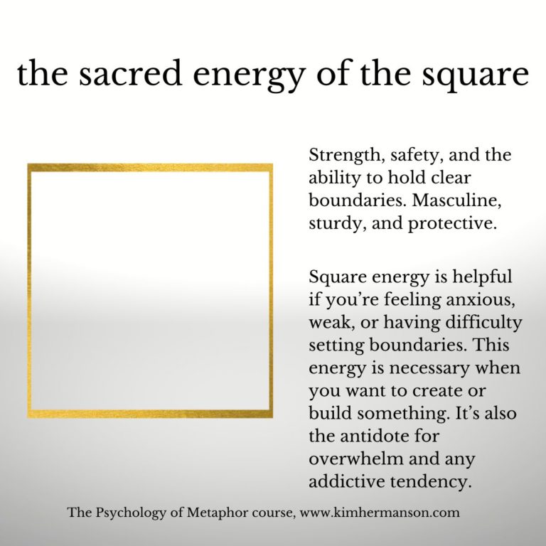 Square energy is helpful if you’re feeling anxious or need to set boundaries.