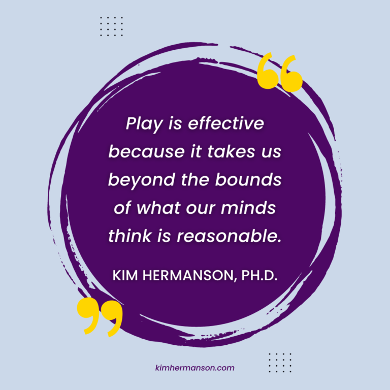 Play takes us beyond the bounds of what our minds think is reasonable