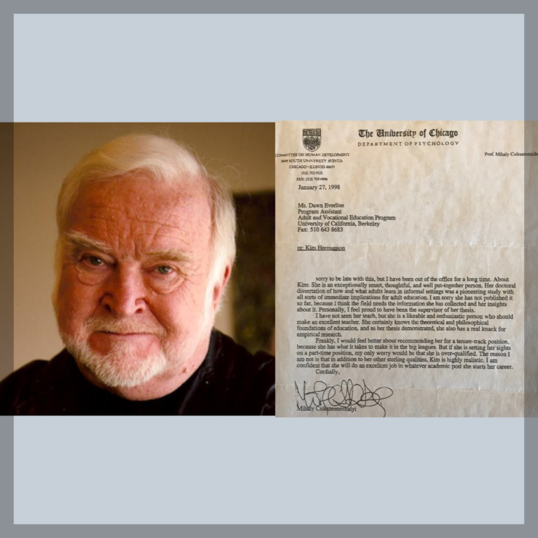 Mihaly Csikszentmihalyi shaped & influenced the lives of many students, including me.